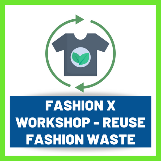 FASHION X Workshop - Revamp Old & Reuse Fabric Waste